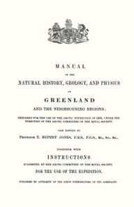 Title: Manual of the Natural History, Geology, and Physics of Greenland 1875 Volume 1, Author: T. Rupert Jones