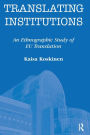 Translating Institutions: An Ethnographic Study of EU Translation