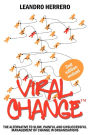 Viral Change: The Alternative to Slow, Painful and Unsuccessful Management of Change in Organisations / Edition 2