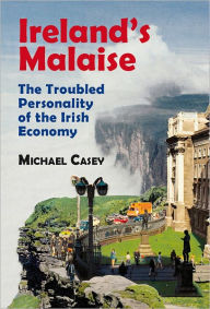 Ireland's Malaise: The Troubled Personality of the Irish Economy