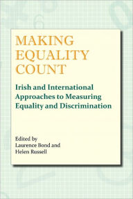 Making Equality Count: Irish International Approaches to Measure Equality and Discrimination