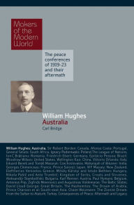 Title: William Hughes: Australia, Author: Carl Bridge