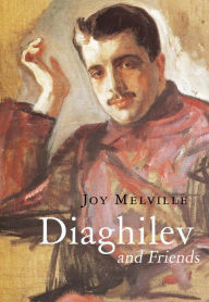 Title: Diaghilev and Friends, Author: Joy Melville