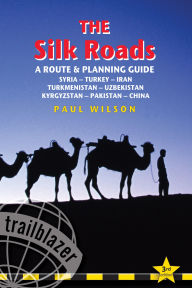 The Silk Roads, 3rd: Routes through Syria, Turkey, Iran, Turkmenistan, Uzbekistan, Kyrgyzstan, Pakistan and China