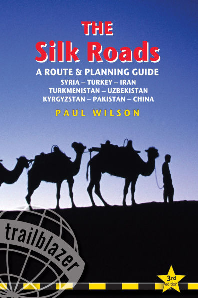 Silk Roads: A Route & Planning Guide