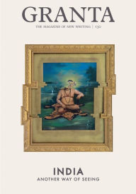 Title: Granta 130: India: Another Way of Seeing, Author: Ian Jack