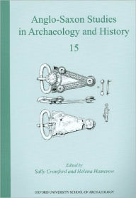 Title: Anglo-Saxon Studies in Archaeology and History: Volume 15, Author: Sally Crawford