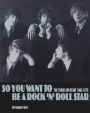 So You Want To Be A Rock 'n' Roll Star: The Byrds day-by-day 1965-1973