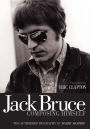 Jack Bruce Composing Himself: The authorised biography