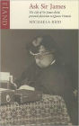 Ask Sir James: The Life of Sire James Reid, Personal Physician