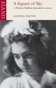 Title: A Square of Sky: A wartime childhood: from ghetto to convent, Author: Janina David