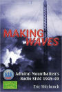 Making Waves: Admiral Mountbatten's Radio SEAC 1945-49