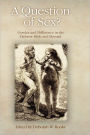 A Question of Sex? Gender and Difference in the Hebrew Bible and Beyond