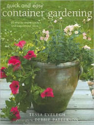 Quick and Easy Container Gardening: 20 Step-by-Step Projects and Inspirational Ideas