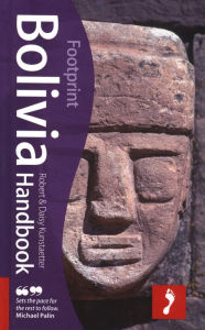 Footprint Bolivia Handbook: Tread Your Own Path (Footprint - Travel Guides Series)