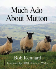 Title: Much Ado About Mutton, Author: Bob Kennard