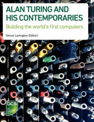 Turing and his Contemporaries: Building the world's first Computers