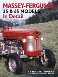 Title: Massey-Ferguson 35 & 65 Models In Detail, Author: Michael Thorne