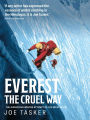 Everest the Cruel Way: Climbing Mount Everest at its hardest: the 1980 winter attempt on the infamous west ridge