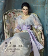 Title: 100 Masterpieces: National Galleries of Scotland, Author: John Leighton