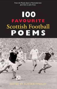Title: 100 Favourite Scottish Football Poems, Author: Alistair Findlay