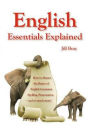 English Essentials Explained: How to Master the Basics of English Grammar, Spelling, Punctuation - And So Much More!