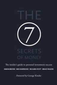 The 7 Secrets of Money: The Insider's Guide to Personal Investment Success
