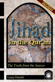 Title: Jihad in the Qur'an: The Truth from the Source (Third Edition) / Edition 3, Author: Louay Fatoohi