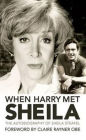 When Harry Met Sheila: The Autobiography of Sheila Steafel