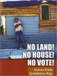 Title: No Land! No House! No Vote!: Voices from Symphony Way, Author: Symphony Way Pavement Dwellers