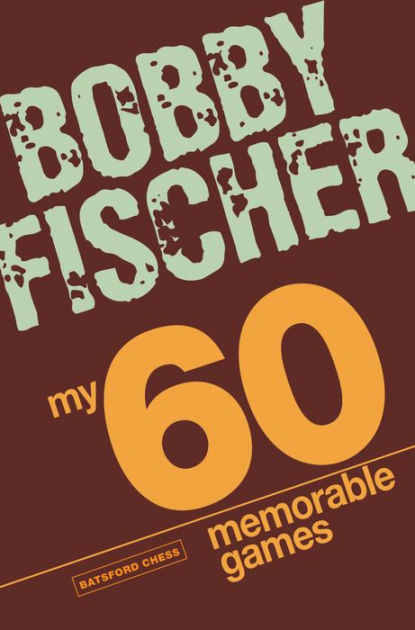 Livro de Xadrez Bobby Fischer My 60 Memorable Games: Chess Tactics, Chess  Strategies [Sob encomenda: Envio em 45 dias] - A lojinha de xadrez que  virou mania nacional!