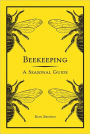 Beekeeping: A Seasonal Guide