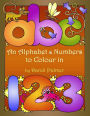 An Alphabet and Numbers to Colour In