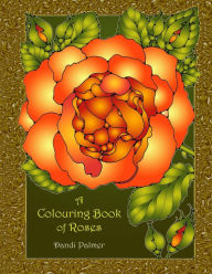 Title: A Colouring Book of Roses, Author: Dandi Palmer
