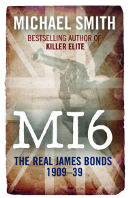 MI6: The Real James Bonds 1909-1939