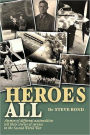 Heroes All: Veteran Airmen of Different Nationalities Tell Their Stories of Service in the Second World War