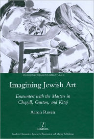 Imagining Jewish Art: Encounters with the Masters in Chagall, Guston, and Kitaj