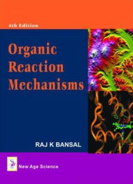 Title: Organic Reaction Mechanisms, Author: Raj K. Bansal