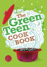 Title: The Green Teen Cookbook, Author: Andy Gold
