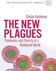 Title: The New Plagues: Pandemics and Poverty in a Globalized World, Author: Stefan Kaufmann