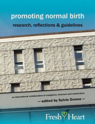 Title: Promoting Normal Birth: Research, Reflections & Guidelines (British Edition), Author: Sylvie Donna