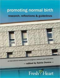 Title: Promoting Normal Birth: Research, Reflections & Guidelines (American Edition), Author: Sylvie Donna