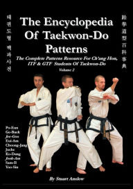 Title: The Encyclopaedia Of Taekwon-Do Patterns, Vol 2, Author: Stuart Anslow Paul