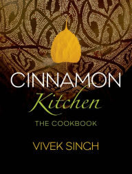 Title: Cinnamon Kitchen: The Cookbook, Author: Vivek Singh