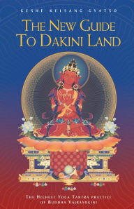 Title: The New Guide to Dakini Land: The Highest yoga Tantra Practice of Buddha Vajrayogini, Author: Geshe Kelsang Gyatso