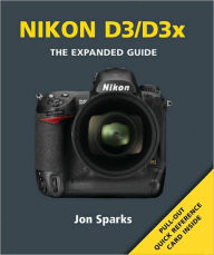 Nikon D3 & D3X: The Expanded Guide
