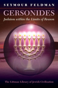 Title: Gersonides: Judaism Within the Limits of Reason, Author: Seymour Feldman