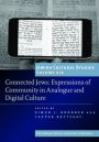 Jewish Cultural Studies, Volume 6: Connected Jews: Expressions of Community in Analogue and Digital Culture