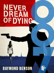 Title: Never Dream of Dying (James Bond Series), Author: Raymond Benson