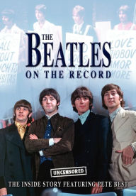Title: The Beatles on the Record - Uncensored, Author: Steven Charles